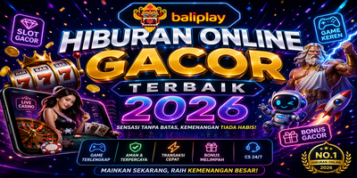 Baliplay: Hiburan Online Gacor Terbaik 2026 dengan Sensasi Kemenangan Tanpa Batas