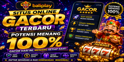 Baliplay Situs Online Gacor Terbaru dengan Potensi Menang 100% dan Bonus Melimpah